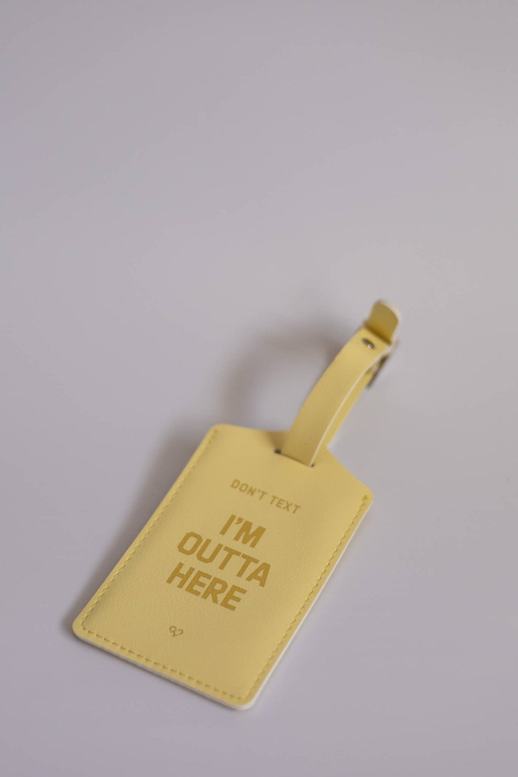 Don't Text I'm Outta Here Luggage Tag Pastel Yellow